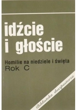 Idźcie i głoście Homilie na niedziele i święta