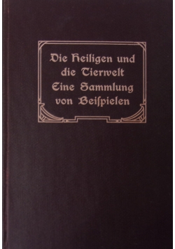 Die heiligen und die Tierwelt in einer Sammlung von Beispielen , 1902 r.