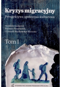 Kryzys migracyjny perspektywa społeczno-kulturowa Tom  1