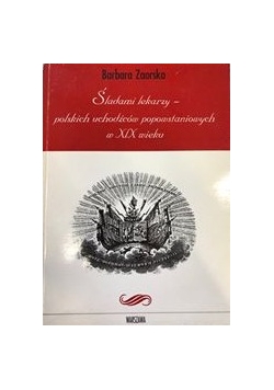 Śladami lekarzy - Polskich uchodźców popowstaniowych w XIX wieku