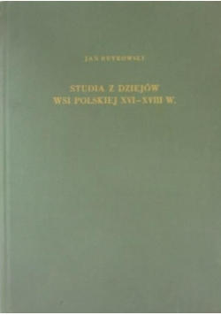 Studia z dziejów wsi polskiej XVI XVIII w