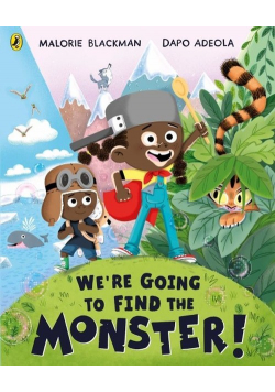 We’re Going to Find the Monster!