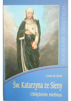 Św. Katarzyna ze Sieny. Oblężenie niebios