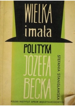 Wielka i mała polityka Józefa Becka