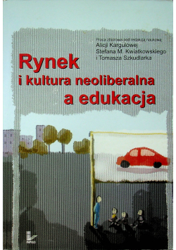 Rynek i kultura neoliberalna a edukacja