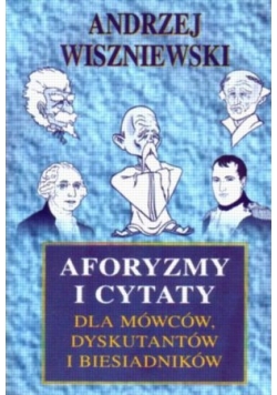 Aforyzmy i Cytaty Dla Mówców Dyskutantów i Biesiadników