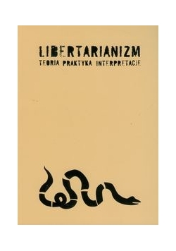 Libertarianizm Teoria Praktyka Interpretacje