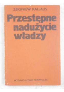 Przestępne nadużycie władzy