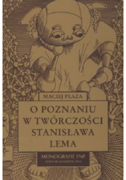 O poznaniu w twórczości Stanisława Lema