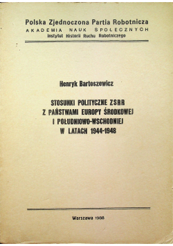 Stosunki polityczne ZSRR z państwami Europy Środkowej i Południowo Wschodniej w latach 1944 1948