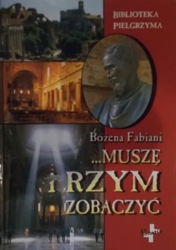 ... Muszę i Rzym zobaczyć