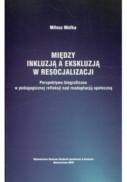 Między inkluzją a ekskluzją w resocjalizacji