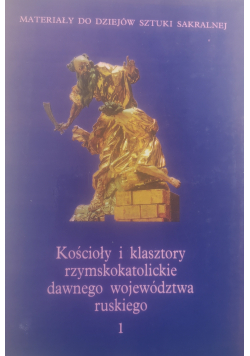 Kościoły i klasztory rzymskokatolickie dawnego województwa ruskiego 1