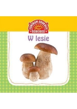 Pierwsza książka dla maluszka. W lesie