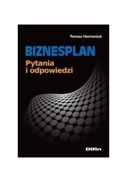 Biznesplan. Pytania i odpowiedzi