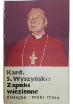 Kardynał Stefan Wyszyński prymas polski  zapiski więzienne