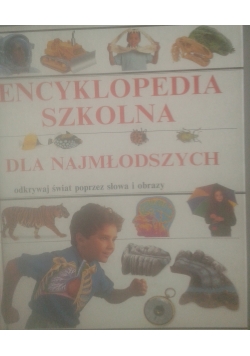 Encyklopedia szkolna dla najmłodszych, odkrywaj świat poprzez słowa, obrazy