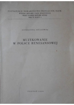 Muzykowanie w Polsce renesansowej