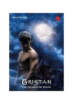 Tristan. Der Gefahrte des Wolfes
