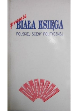 Prawie Biała Księga polskiej sceny politycznej