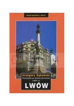 Przewodnik po Ukrainie Zachodniej, cz. IV Lwów