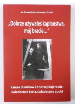 Dobrze używałeś kapłaństwa, mój bracie…