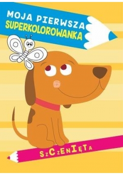 Moja pierwsza superkolorowanka. Szczenięta