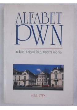 Alfabet PWN. Ludzie, książki, lata, wspomnienia