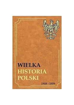 Wielka historia Polski 1918-1939