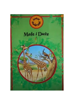 Małe i duże.Świat zwierząt