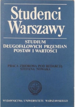 Studenci Warszawy. Studium długofalowych przemian postaw i wartości.