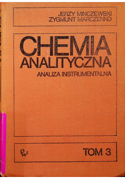 Chemia analityczna Analiza instrumentalna Tom 3