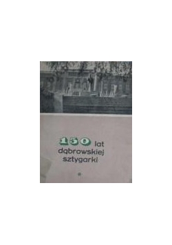 150 lat dąbrowskiej sztygarki