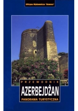 Azerbejdżan. Panorama turystyczna. Przewodnik