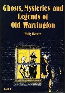 Ghosts Mysteries and Legends of Old Warrington