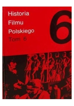 Historia filmu polskiego tom VI