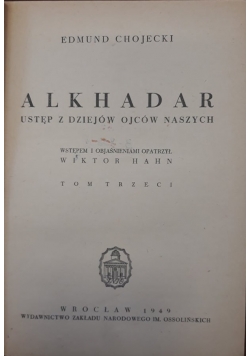 Alkhadar, ustęp z dziejów ojców naszych, tom 3, 1949 r.