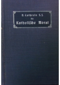 Die katholische Moral, 1907 r.