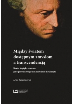 Między światem dostępnym zmysłowo a transcendencją