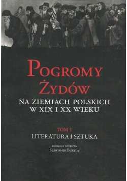 Pogromy Żydów na ziemiach polskich w XIX i XX wiek Tom 1