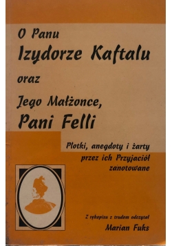 O Panu Izydorze Kaftalu oraz jego Małżonce Pani Felli