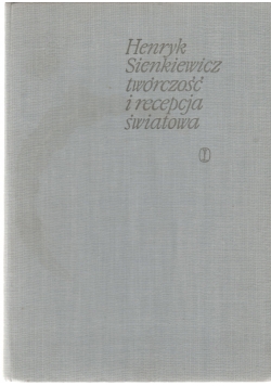 Henryk Sienkiewicz Twórczość i recepcja światowa