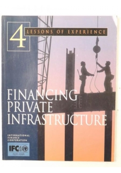 Financing Private Infrastructure. 4 Lessons Of Experience