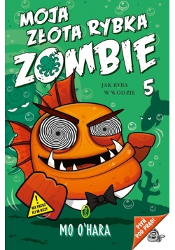 Moja złota rybka zombie. Jak ryba w wodzie