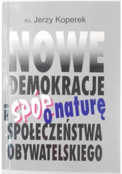 Nowe demokracje i spór o naturę społeczeństwa obywatelskiego