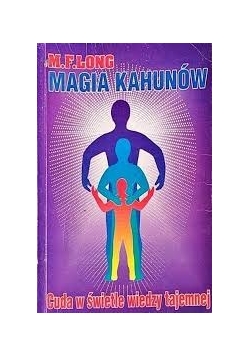 Magia Kahunów. Cuda w świetle wiedzy  tajemnej