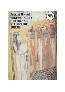 Bóstwa, kulty i rytuały starożytnego Egiptu