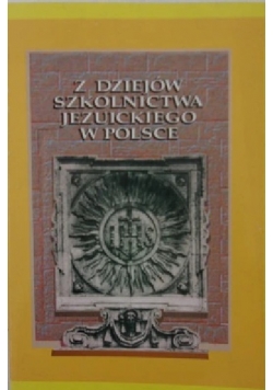 Z dziejów szkolnictwa Jezusowego w Polsce
