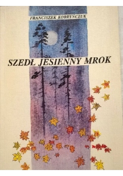 Szedł jesienny mrok