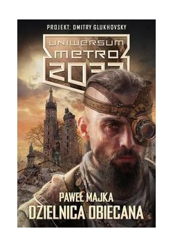 Metro 2033. Uniwersum - Dzielnica obiecana